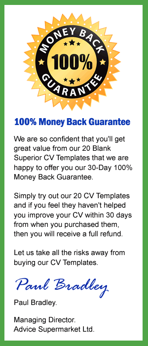 30 Day 100% Money Back Guarantee for our 20 Blank Superior CV Templates